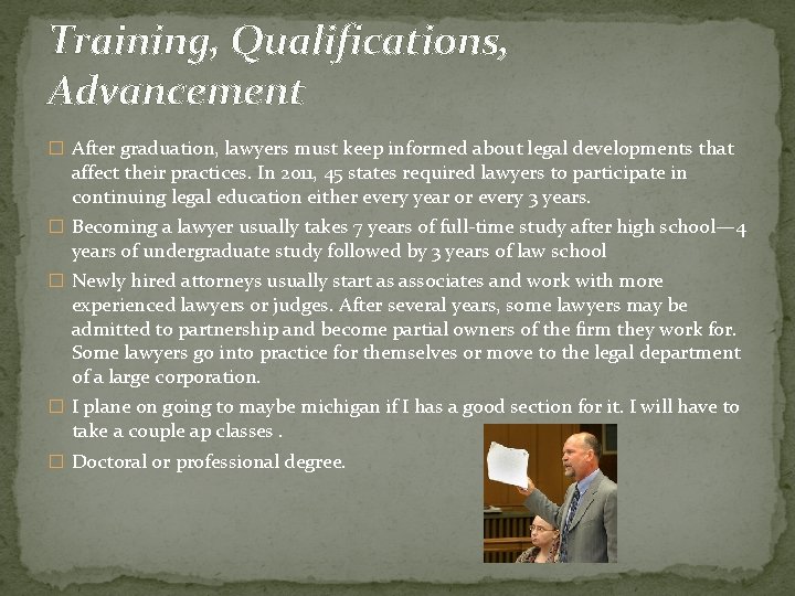 Training, Qualifications, Advancement � After graduation, lawyers must keep informed about legal developments that