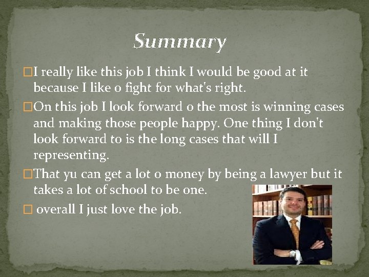 Summary �I really like this job I think I would be good at it