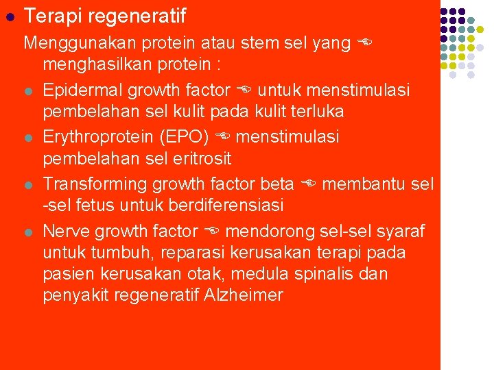 l Terapi regeneratif Menggunakan protein atau stem sel yang menghasilkan protein : l Epidermal