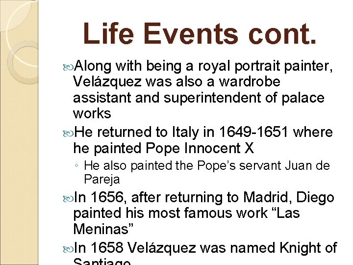 Life Events cont. Along with being a royal portrait painter, Velázquez was also a
