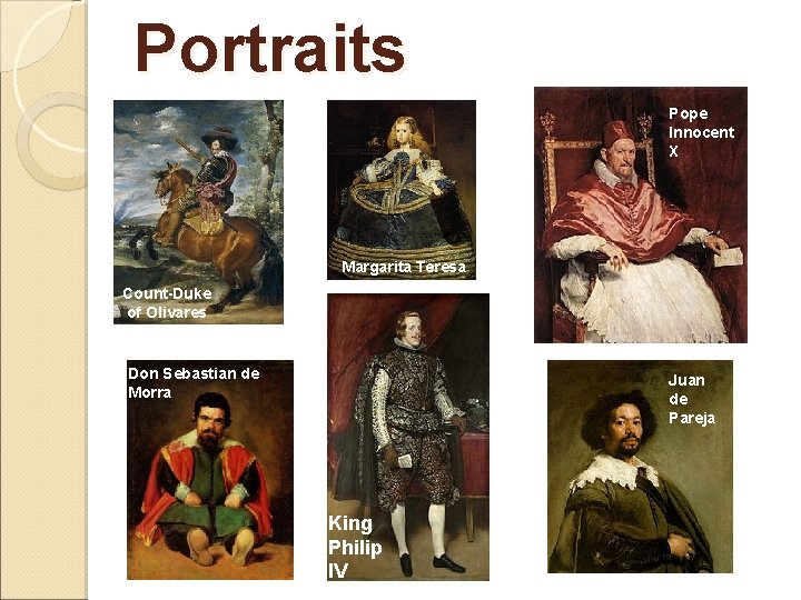 Portraits Pope Innocent X Margarita Teresa Count-Duke of Olivares Don Sebastian de Morra Juan