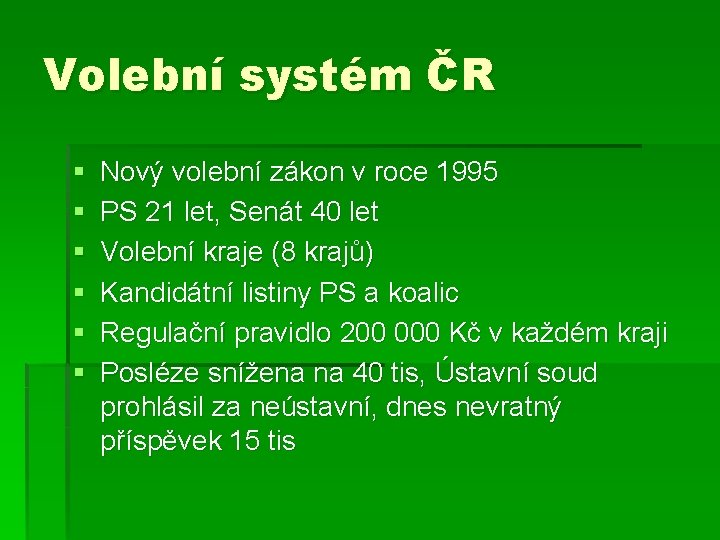 Volební systém ČR § § § Nový volební zákon v roce 1995 PS 21