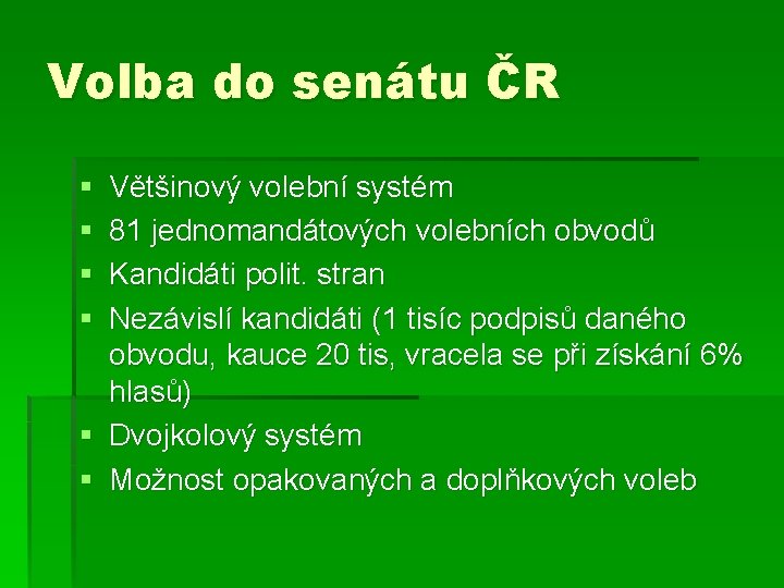 Volba do senátu ČR § § Většinový volební systém 81 jednomandátových volebních obvodů Kandidáti