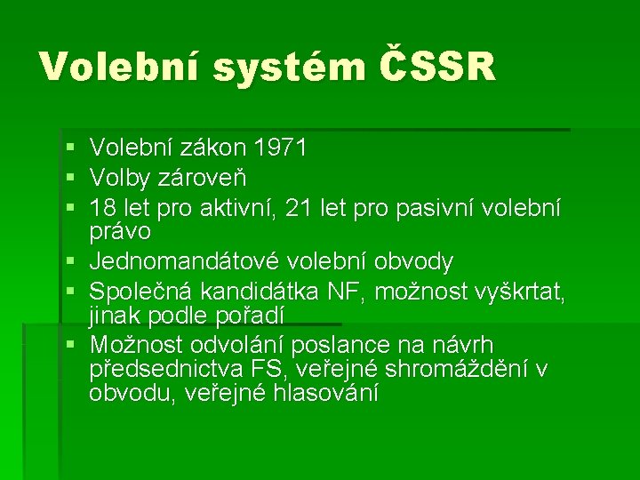 Volební systém ČSSR § § § Volební zákon 1971 Volby zároveň 18 let pro