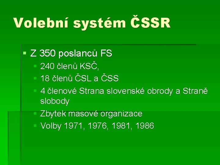 Volební systém ČSSR § Z 350 poslanců FS § 240 členů KSČ, § 18