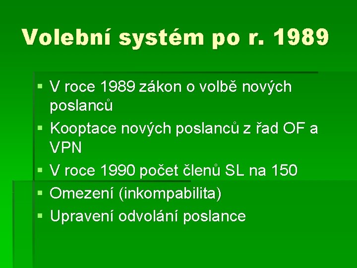Volební systém po r. 1989 § V roce 1989 zákon o volbě nových poslanců
