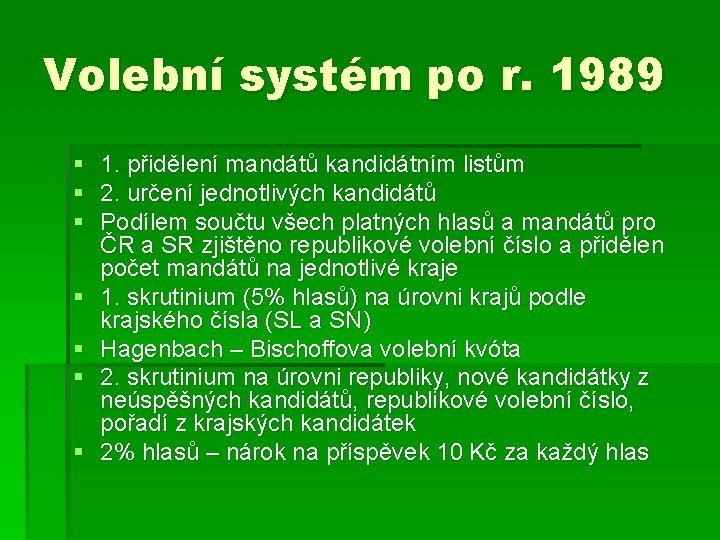 Volební systém po r. 1989 § 1. přidělení mandátů kandidátním listům § 2. určení