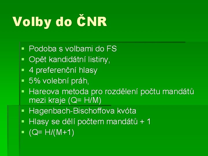 Volby do ČNR § § § § Podoba s volbami do FS Opět kandidátní