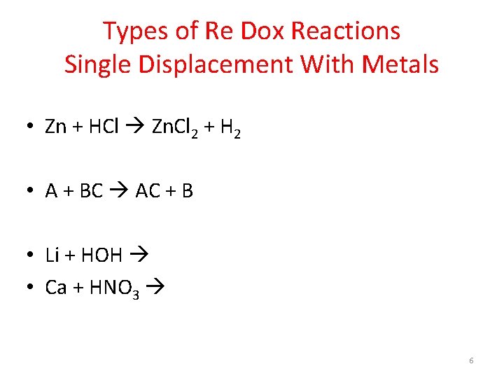 Types of Re Dox Reactions Single Displacement With Metals • Zn + HCl Zn.