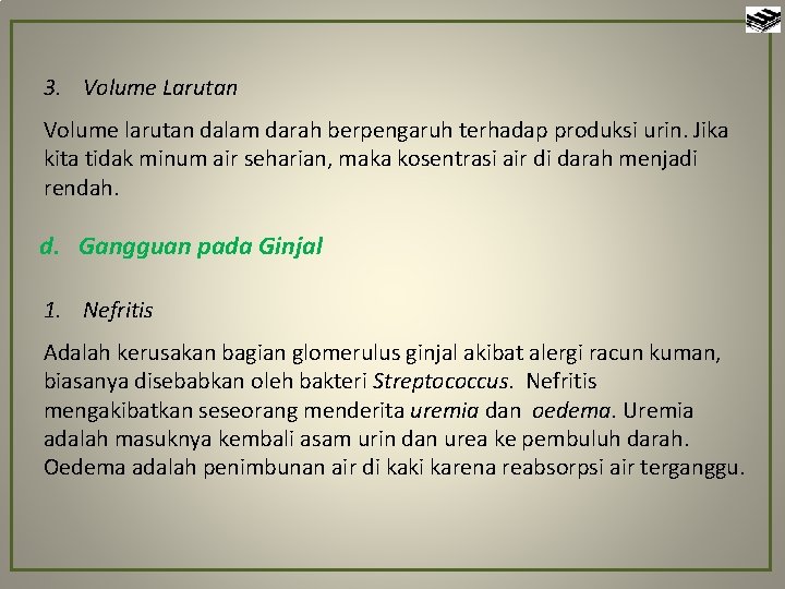 3. Volume Larutan Volume larutan dalam darah berpengaruh terhadap produksi urin. Jika kita tidak