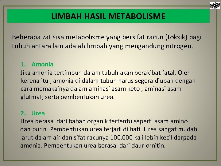 LIMBAH HASIL METABOLISME Beberapa zat sisa metabolisme yang bersifat racun (toksik) bagi tubuh antara