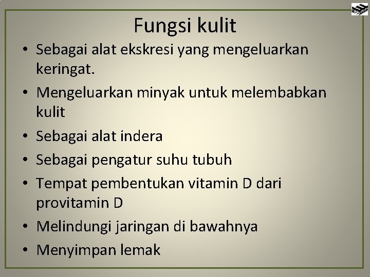 Fungsi kulit • Sebagai alat ekskresi yang mengeluarkan keringat. • Mengeluarkan minyak untuk melembabkan