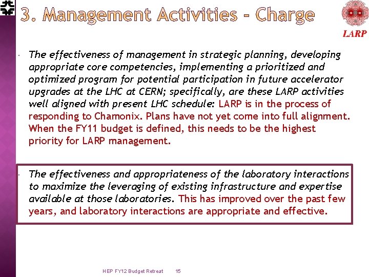  The effectiveness of management in strategic planning, developing appropriate core competencies, implementing a