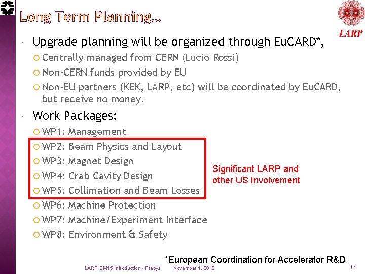  Upgrade planning will be organized through Eu. CARD*, Centrally managed from CERN (Lucio