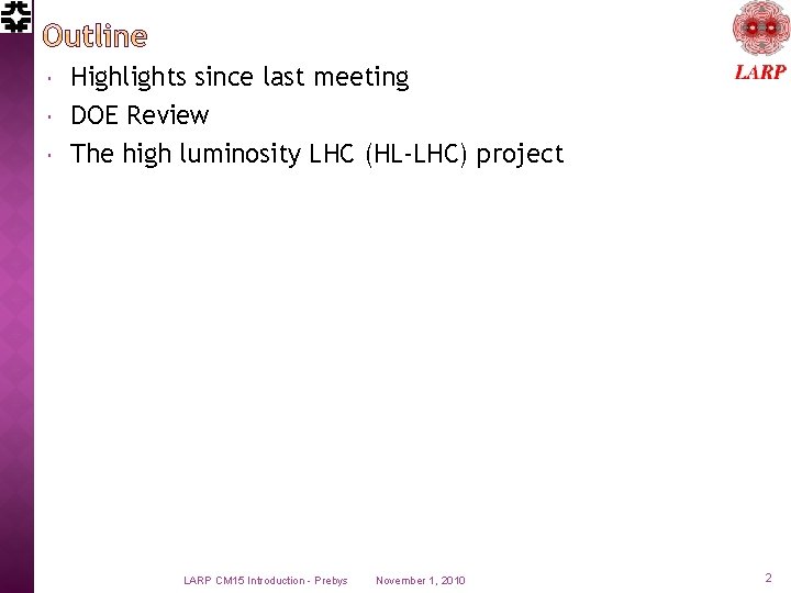  Highlights since last meeting DOE Review The high luminosity LHC (HL-LHC) project LARP