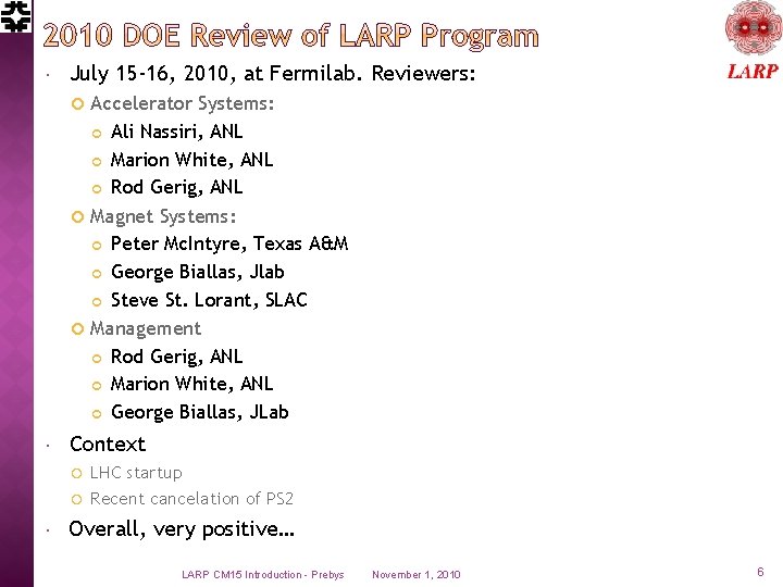  July 15 -16, 2010, at Fermilab. Reviewers: Accelerator Systems: Ali Nassiri, ANL Marion