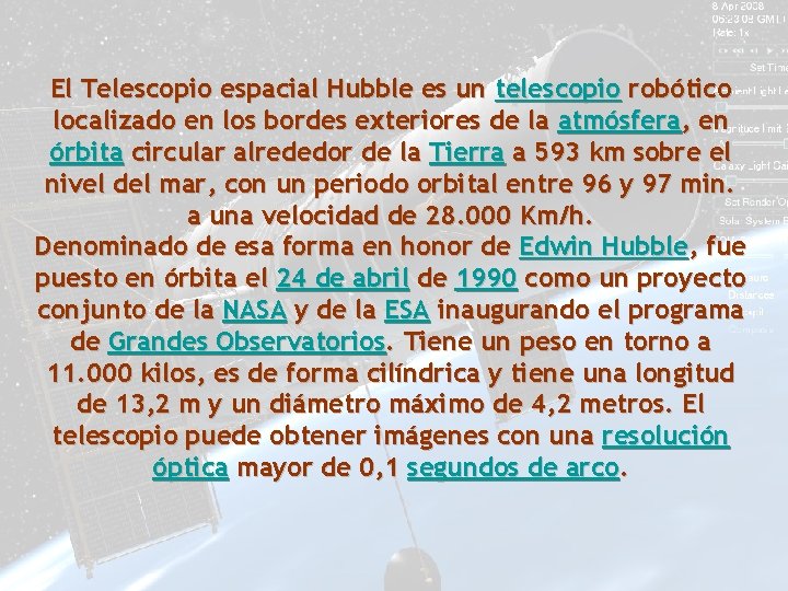 El Telescopio espacial Hubble es un telescopio robótico localizado en los bordes exteriores de