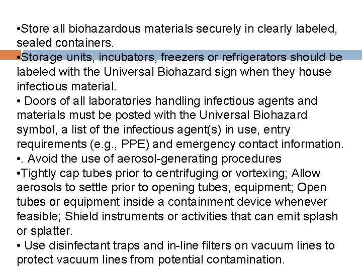  • Store all biohazardous materials securely in clearly labeled, sealed containers. • Storage