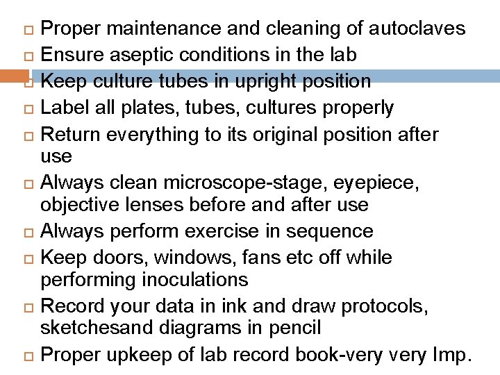  Proper maintenance and cleaning of autoclaves Ensure aseptic conditions in the lab Keep