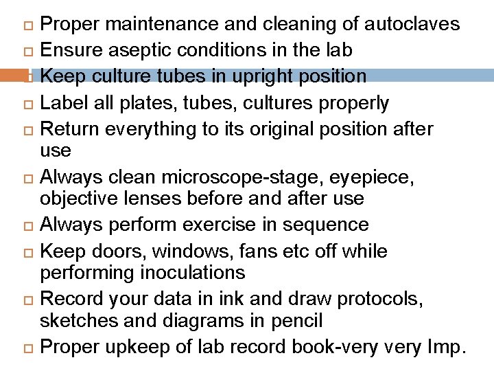  Proper maintenance and cleaning of autoclaves Ensure aseptic conditions in the lab Keep