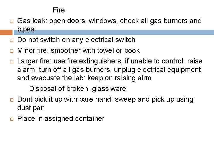 q q Fire Gas leak: open doors, windows, check all gas burners and pipes