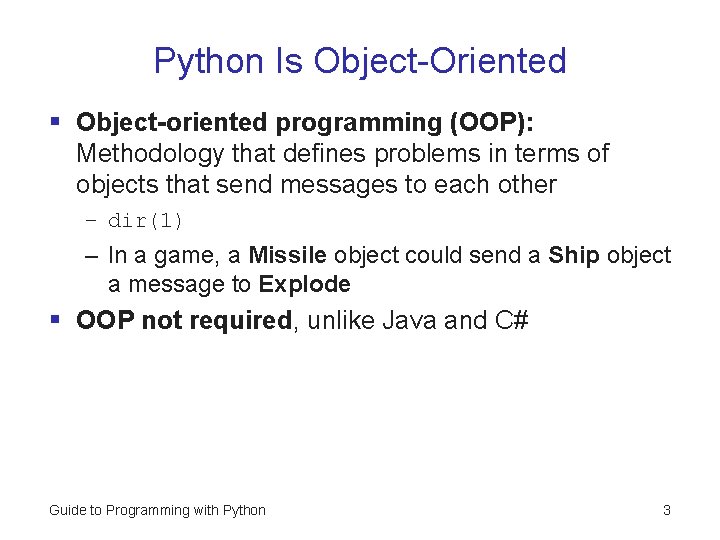 Python Is Object-Oriented § Object-oriented programming (OOP): Methodology that defines problems in terms of
