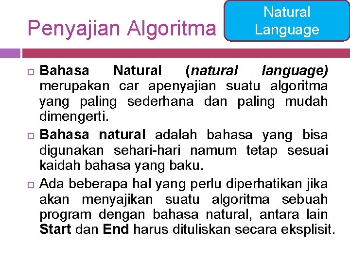 Penyajian Algoritma Natural Language Bahasa Natural (natural language) merupakan car apenyajian suatu algoritma yang