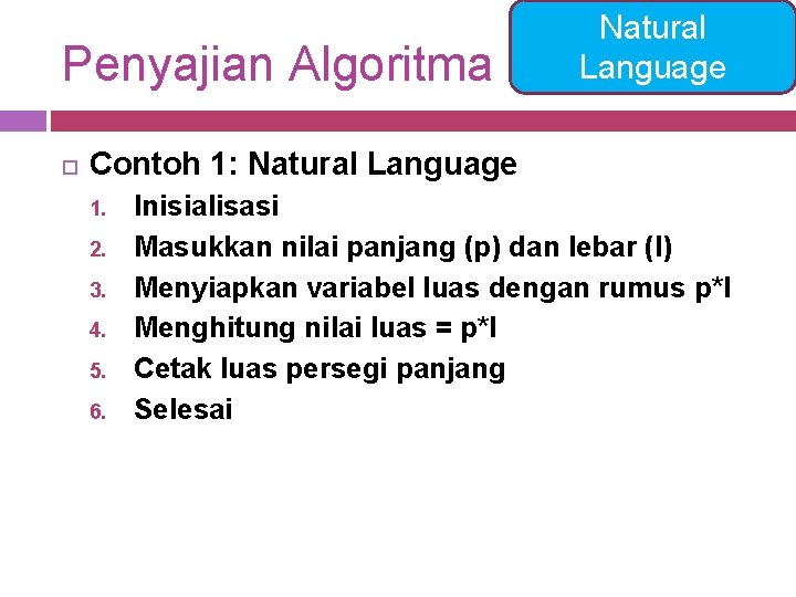Penyajian Algoritma Natural Language Contoh 1: Natural Language 1. 2. 3. 4. 5. 6.