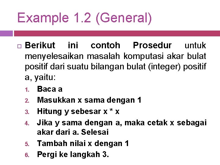 Example 1. 2 (General) Berikut ini contoh Prosedur untuk menyelesaikan masalah komputasi akar bulat