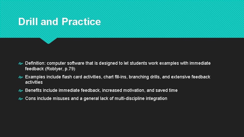 Drill and Practice Definition: computer software that is designed to let students work examples Drill and Practice Definition: computer software that is designed to let students work examples