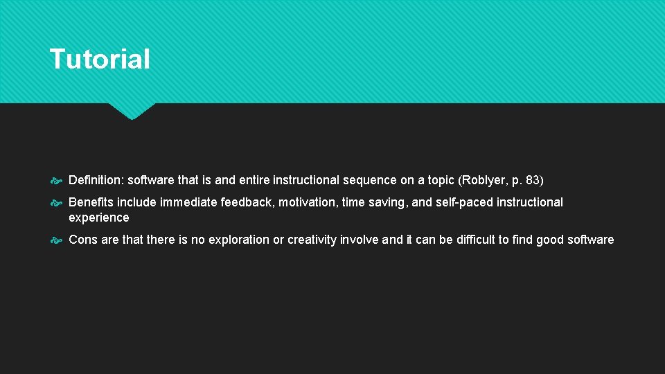 Tutorial Definition: software that is and entire instructional sequence on a topic (Roblyer, p. Tutorial Definition: software that is and entire instructional sequence on a topic (Roblyer, p.