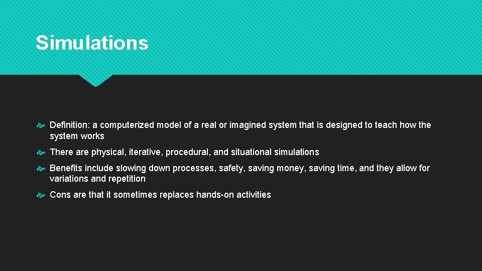 Simulations Definition: a computerized model of a real or imagined system that is designed Simulations Definition: a computerized model of a real or imagined system that is designed