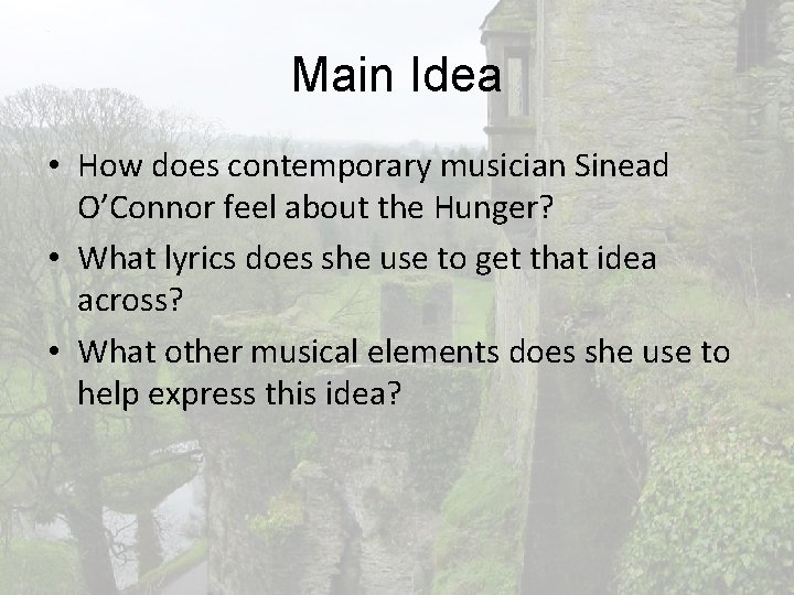 Main Idea • How does contemporary musician Sinead O’Connor feel about the Hunger? •