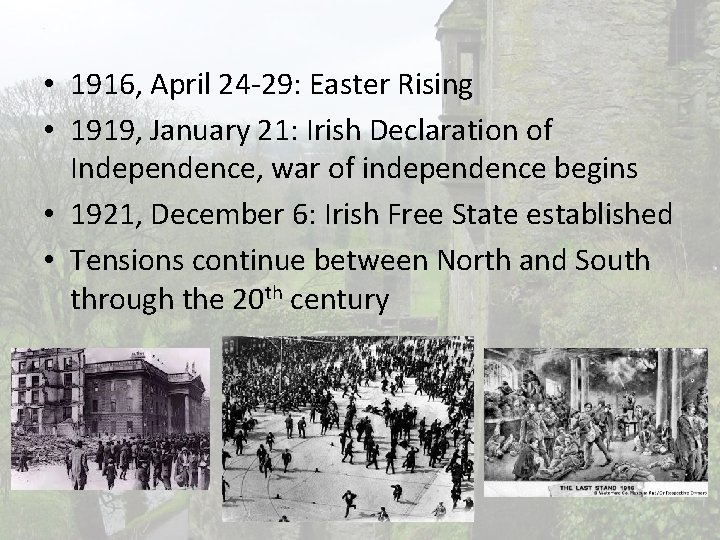  • 1916, April 24 -29: Easter Rising • 1919, January 21: Irish Declaration