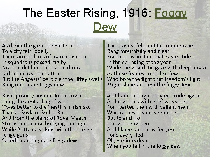 The Easter Rising, 1916: Foggy Dew As down the glen one Easter morn To