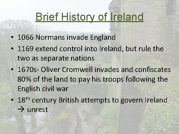 Brief History of Ireland • 1066 Normans invade England • 1169 extend control into