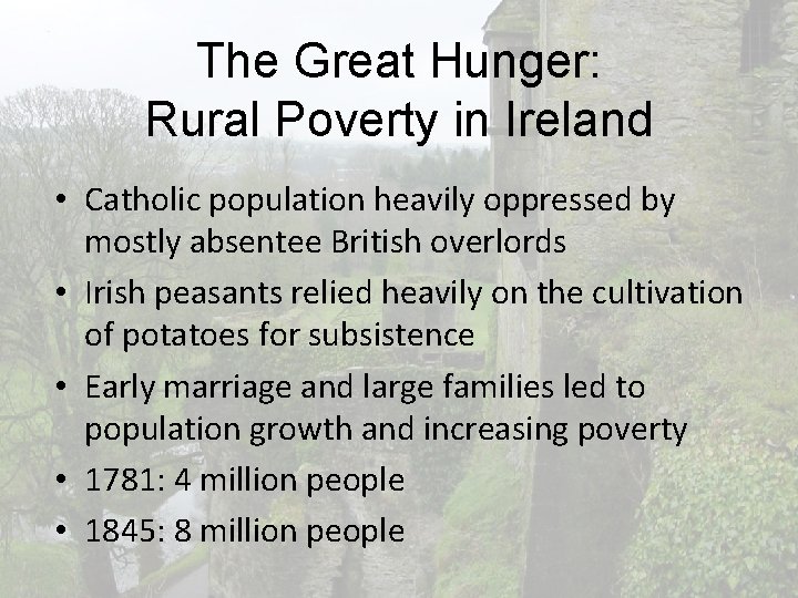 The Great Hunger: Rural Poverty in Ireland • Catholic population heavily oppressed by mostly
