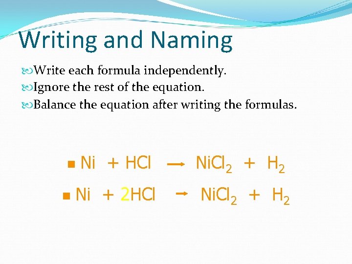 Writing and Naming Write each formula independently. Ignore the rest of the equation. Balance