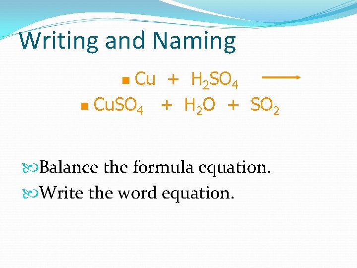 Writing and Naming Cu + H 2 SO 4 n Cu. SO 4 +