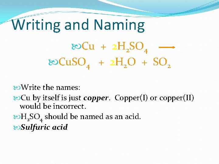 Writing and Naming Cu + 2 H 2 SO 4 Cu. SO 4 +