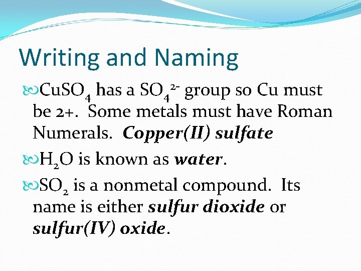 Writing and Naming Cu. SO 4 has a SO 42 - group so Cu