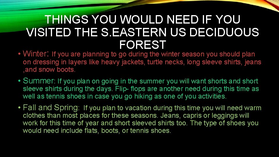 THINGS YOU WOULD NEED IF YOU VISITED THE S. EASTERN US DECIDUOUS FOREST •