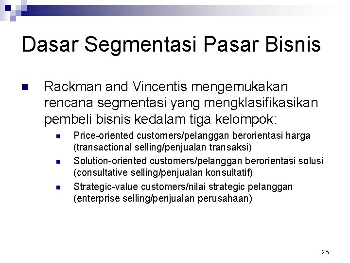 Dasar Segmentasi Pasar Bisnis n Rackman and Vincentis mengemukakan rencana segmentasi yang mengklasifikasikan pembeli
