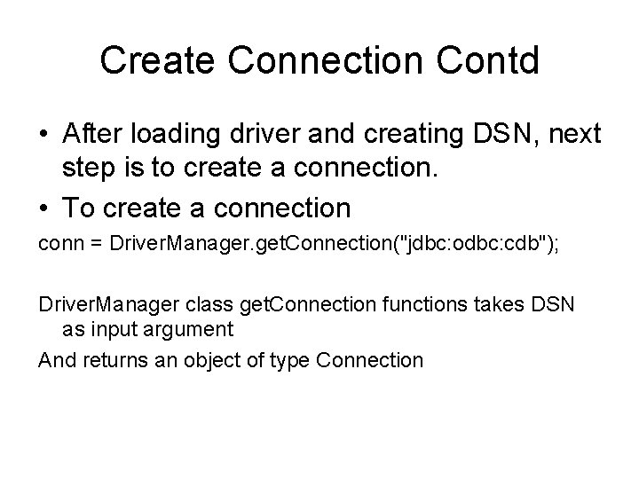 Create Connection Contd • After loading driver and creating DSN, next step is to