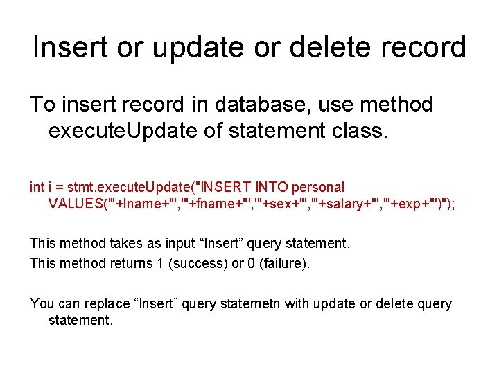 Insert or update or delete record To insert record in database, use method execute.