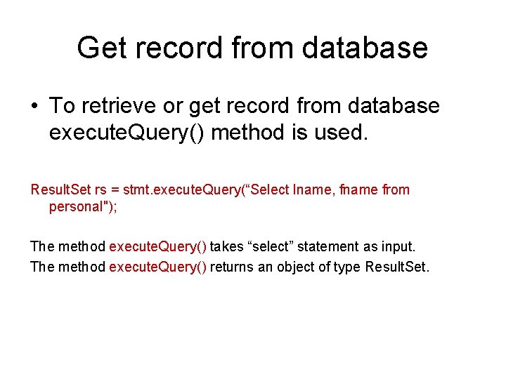 Get record from database • To retrieve or get record from database execute. Query()