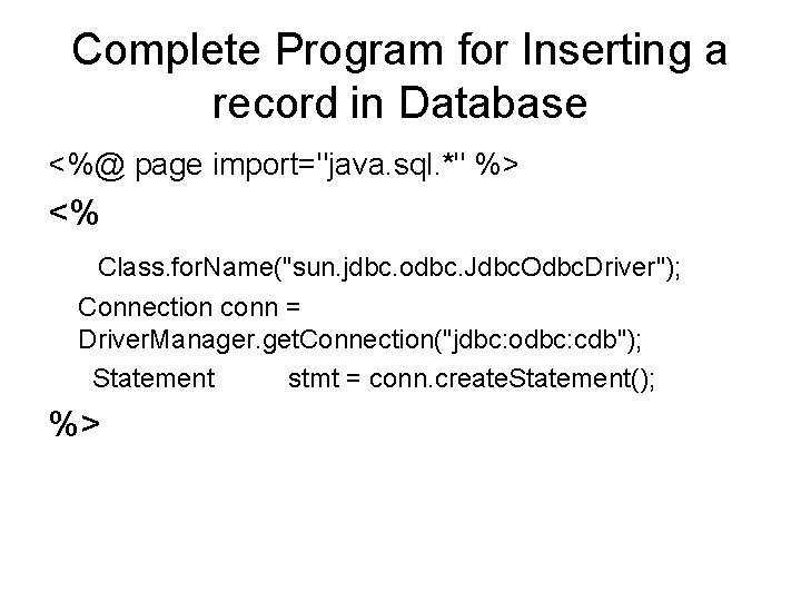 Complete Program for Inserting a record in Database <%@ page import="java. sql. *" %>