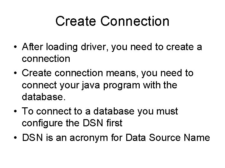 Create Connection • After loading driver, you need to create a connection • Create