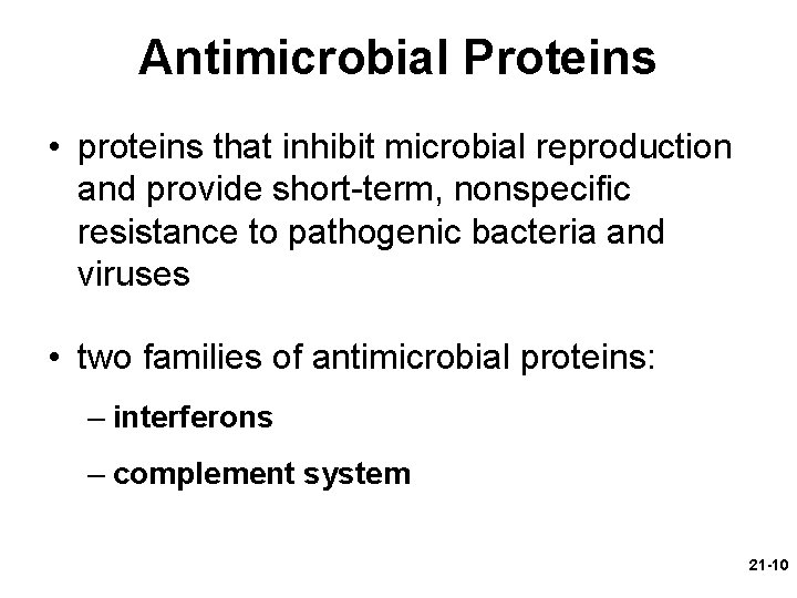 Antimicrobial Proteins • proteins that inhibit microbial reproduction and provide short-term, nonspecific resistance to