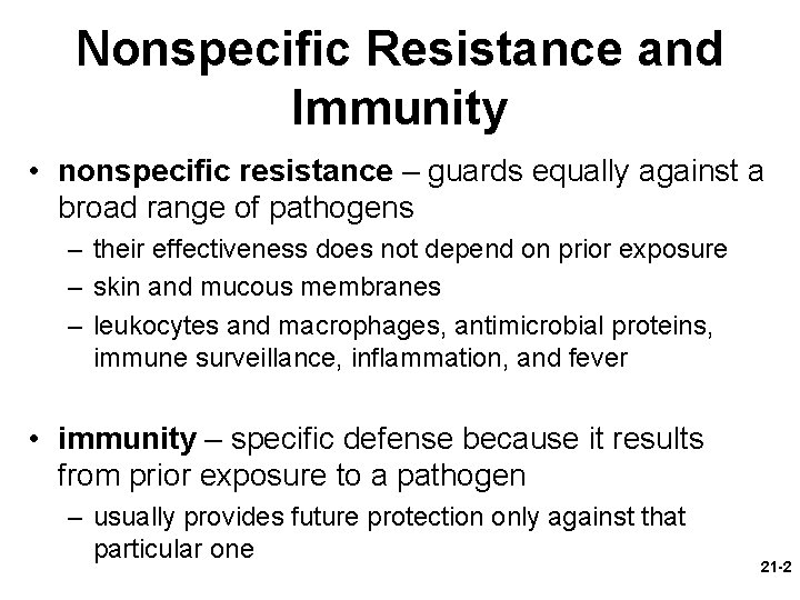 Nonspecific Resistance and Immunity • nonspecific resistance – guards equally against a broad range